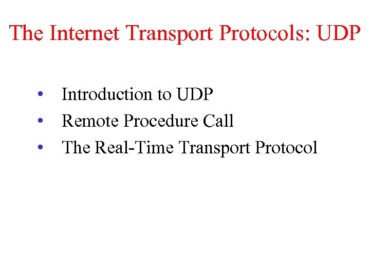 The Internet Transport Protocols: UDP • Introduction to UDP • Remote Procedure Call •