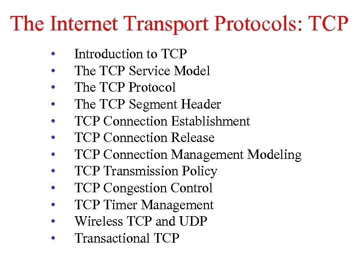 The Internet Transport Protocols: TCP • • • Introduction to TCP The TCP Service