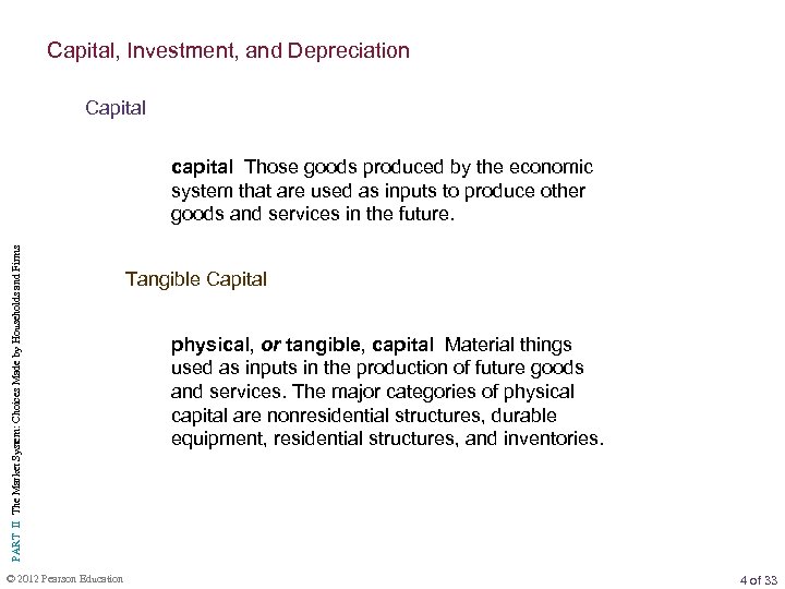 Capital, Investment, and Depreciation Capital PART II The Market System: Choices Made by Households