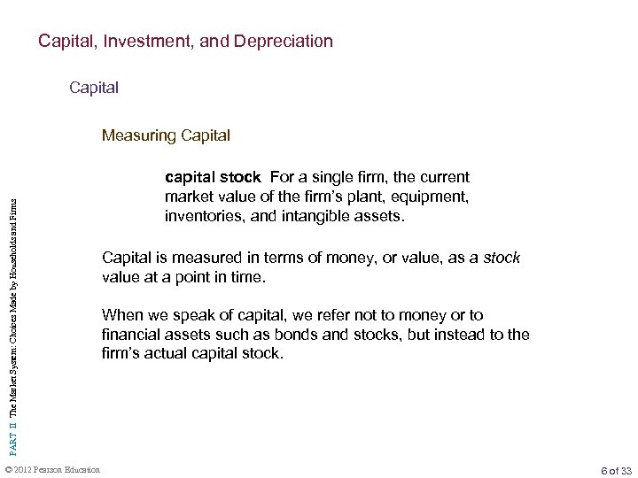 Capital, Investment, and Depreciation Capital PART II The Market System: Choices Made by Households