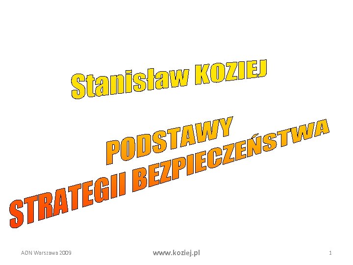 AON Warszawa 2009 www. koziej. pl 1 