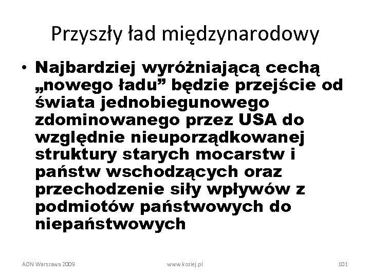 Przyszły ład międzynarodowy • Najbardziej wyróżniającą cechą „nowego ładu” będzie przejście od świata jednobiegunowego