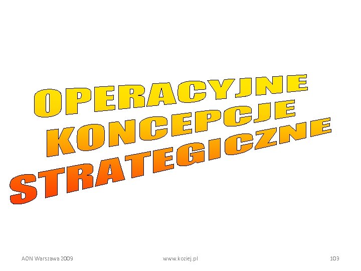AON Warszawa 2009 www. koziej. pl 103 