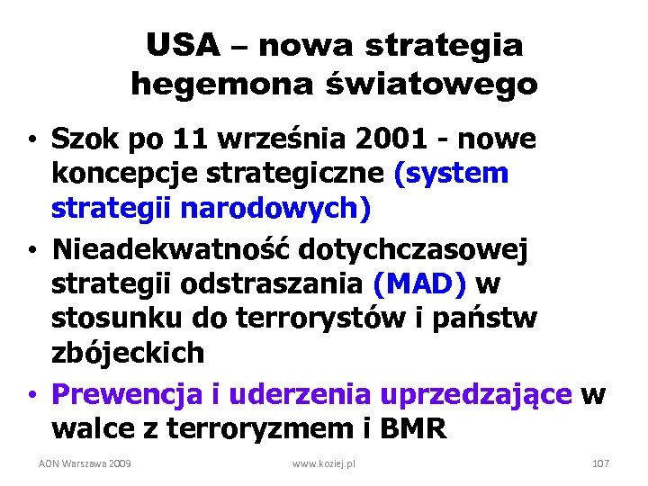 USA – nowa strategia hegemona światowego • Szok po 11 września 2001 - nowe