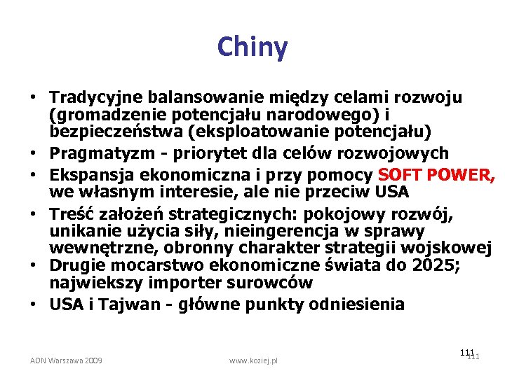 Chiny • Tradycyjne balansowanie między celami rozwoju (gromadzenie potencjału narodowego) i bezpieczeństwa (eksploatowanie potencjału)