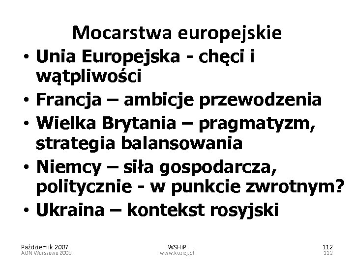 Mocarstwa europejskie • Unia Europejska - chęci i wątpliwości • Francja – ambicje przewodzenia