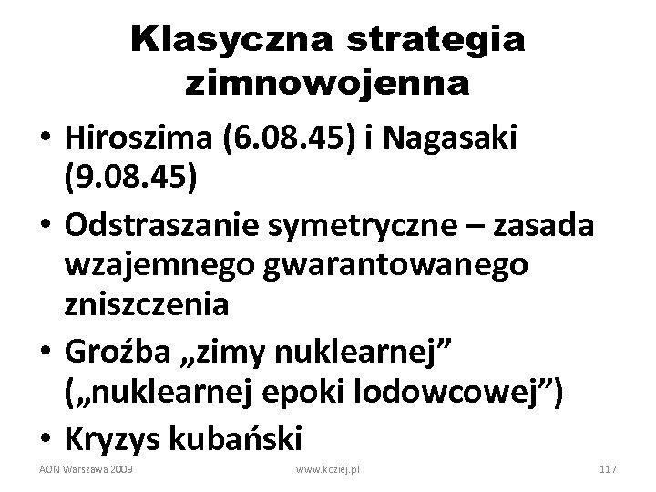 • • Klasyczna strategia zimnowojenna Hiroszima (6. 08. 45) i Nagasaki (9. 08.