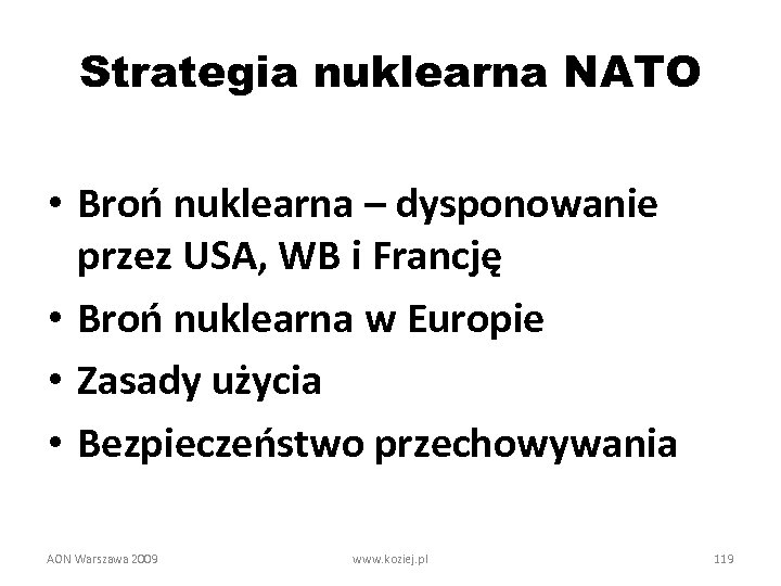 Strategia nuklearna NATO • Broń nuklearna – dysponowanie przez USA, WB i Francję •