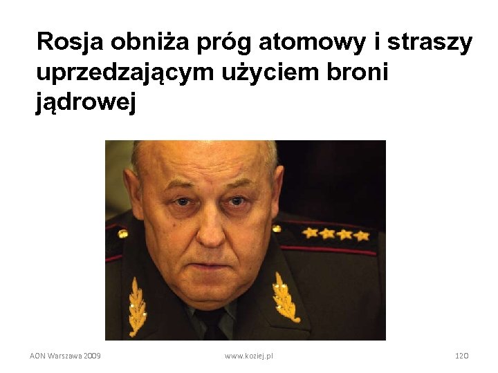 Rosja obniża próg atomowy i straszy uprzedzającym użyciem broni jądrowej AON Warszawa 2009 www.