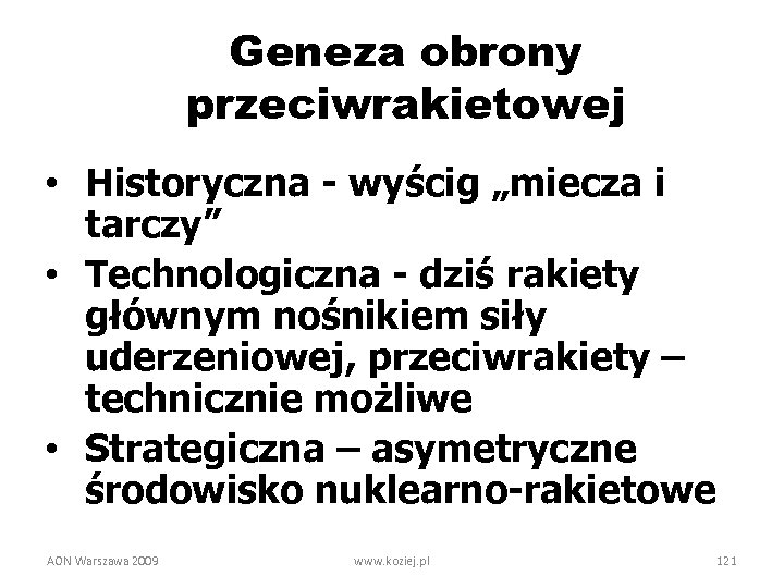 Geneza obrony przeciwrakietowej • Historyczna - wyścig „miecza i tarczy” • Technologiczna - dziś