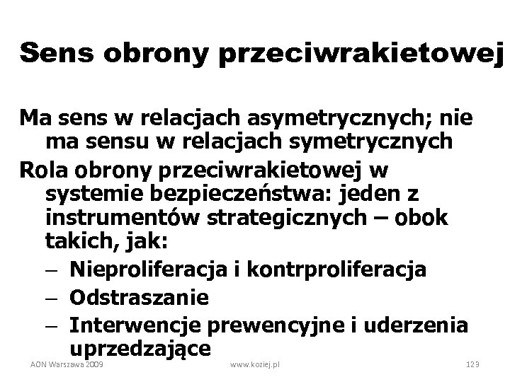 Sens obrony przeciwrakietowej Ma sens w relacjach asymetrycznych; nie ma sensu w relacjach symetrycznych