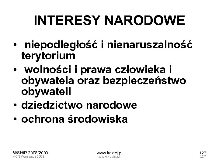 INTERESY NARODOWE • niepodległość i nienaruszalność terytorium • wolności i prawa człowieka i obywatela