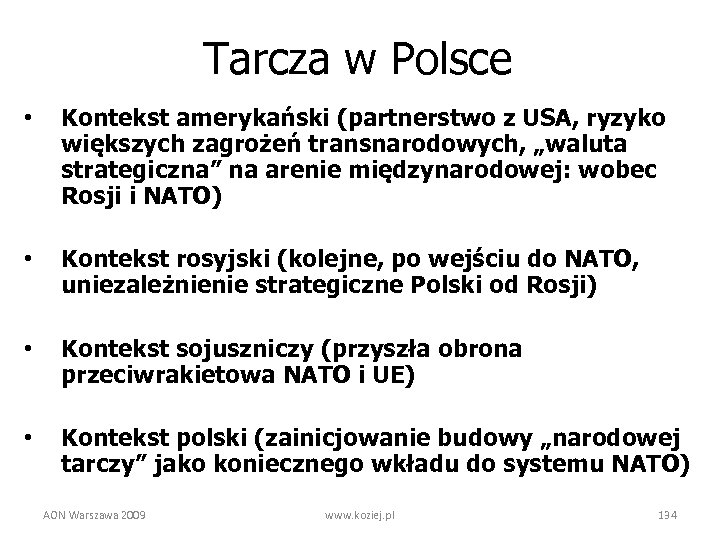 Tarcza w Polsce • Kontekst amerykański (partnerstwo z USA, ryzyko większych zagrożeń transnarodowych, „waluta