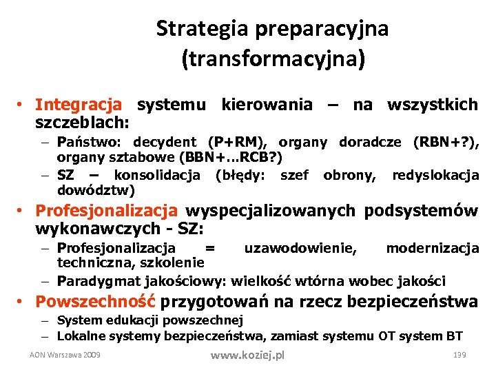 Strategia preparacyjna (transformacyjna) • Integracja systemu kierowania – na wszystkich szczeblach: – Państwo: decydent