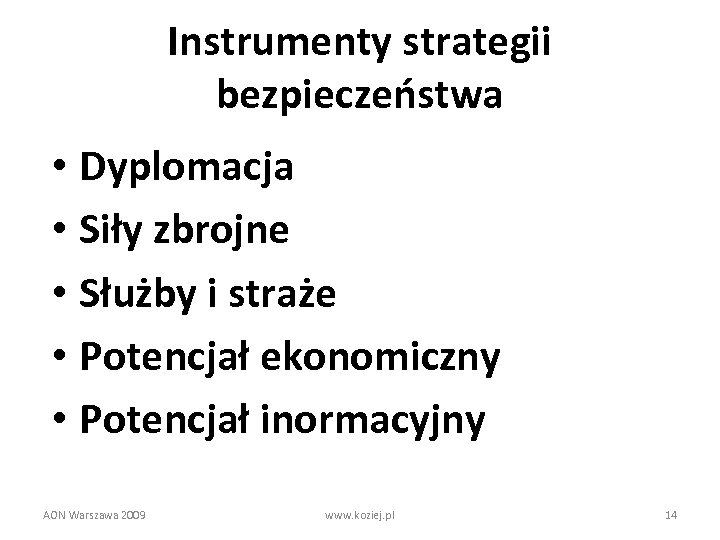 Instrumenty strategii bezpieczeństwa • Dyplomacja • Siły zbrojne • Służby i straże • Potencjał