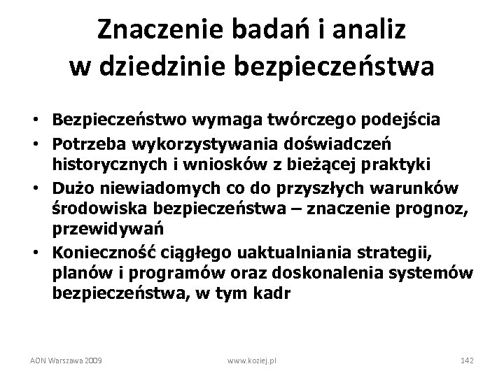 Znaczenie badań i analiz w dziedzinie bezpieczeństwa • Bezpieczeństwo wymaga twórczego podejścia • Potrzeba