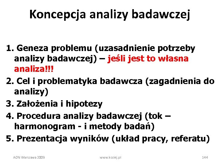 Koncepcja analizy badawczej 1. Geneza problemu (uzasadnienie potrzeby analizy badawczej) – jeśli jest to