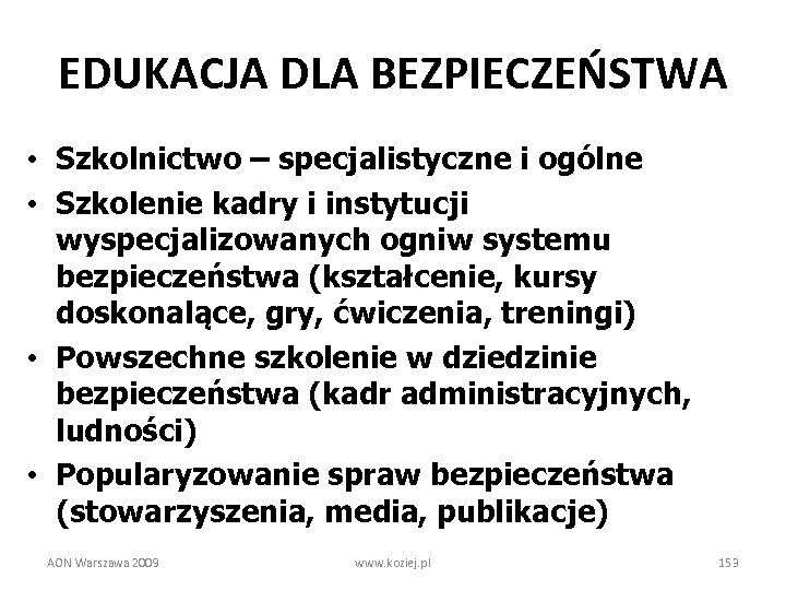 EDUKACJA DLA BEZPIECZEŃSTWA • Szkolnictwo – specjalistyczne i ogólne • Szkolenie kadry i instytucji