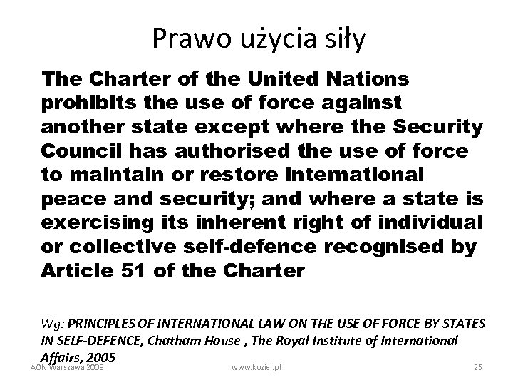 Prawo użycia siły The Charter of the United Nations prohibits the use of force