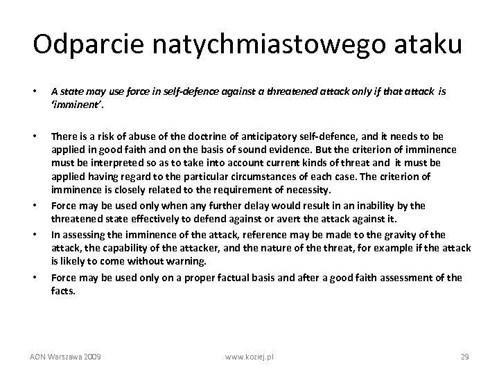 Odparcie natychmiastowego ataku • • • A state may use force in self-defence against