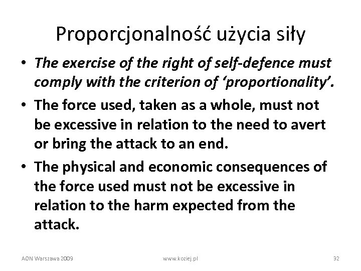 Proporcjonalność użycia siły • The exercise of the right of self-defence must comply with
