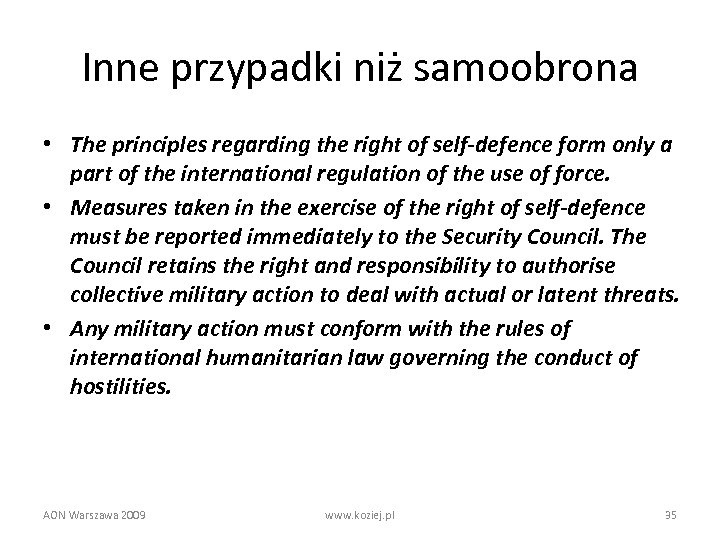 Inne przypadki niż samoobrona • The principles regarding the right of self-defence form only