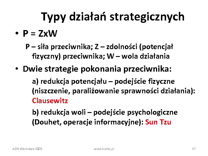 Typy działań strategicznych • P = Zx. W P – siła przeciwnika; Z –