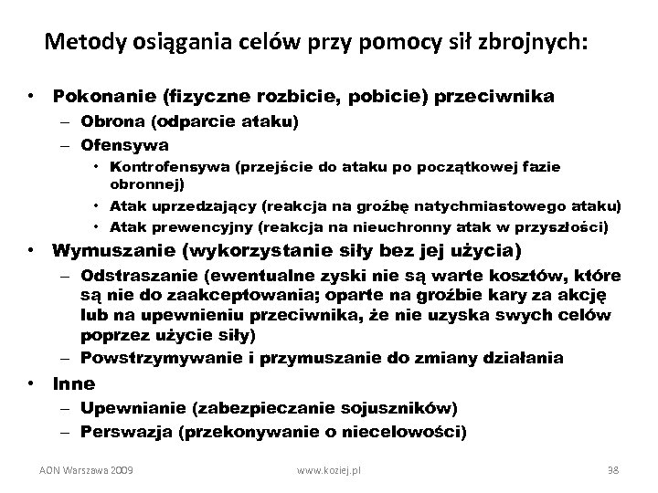 Metody osiągania celów przy pomocy sił zbrojnych: • Pokonanie (fizyczne rozbicie, pobicie) przeciwnika –