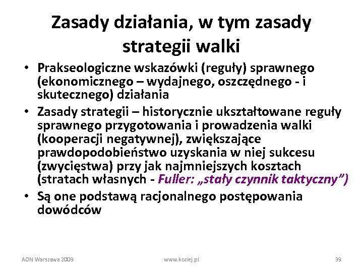 Zasady działania, w tym zasady strategii walki • Prakseologiczne wskazówki (reguły) sprawnego (ekonomicznego –