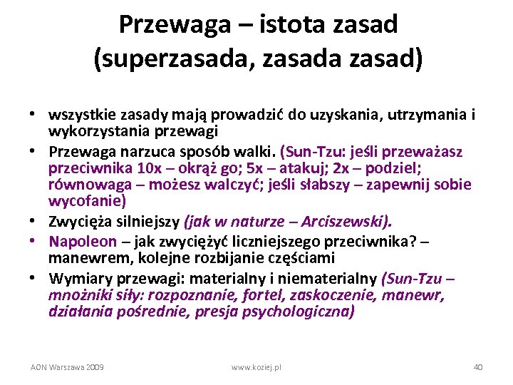 Przewaga – istota zasad (superzasada, zasada zasad) • wszystkie zasady mają prowadzić do uzyskania,