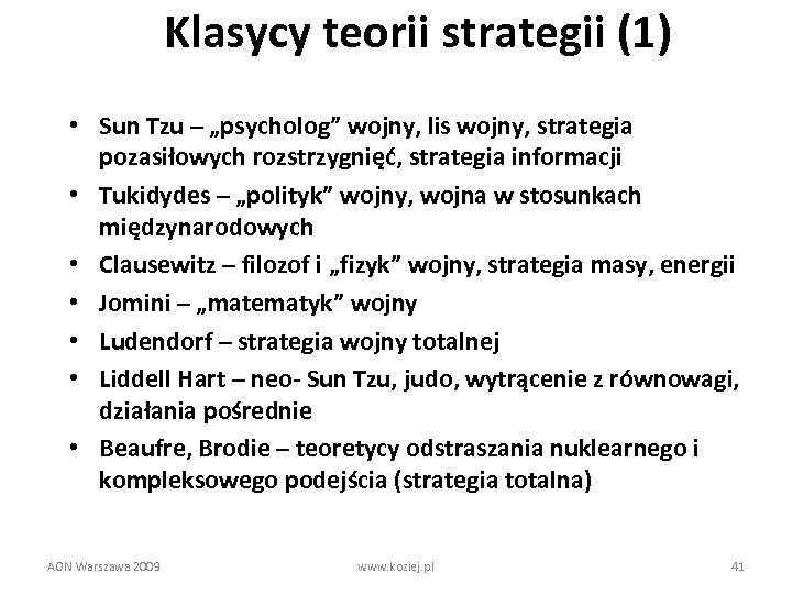 Klasycy teorii strategii (1) • Sun Tzu – „psycholog” wojny, lis wojny, strategia pozasiłowych