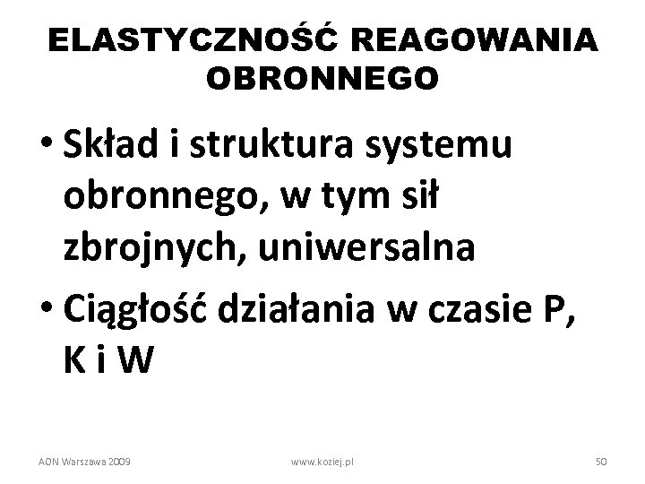 ELASTYCZNOŚĆ REAGOWANIA OBRONNEGO • Skład i struktura systemu obronnego, w tym sił zbrojnych, uniwersalna