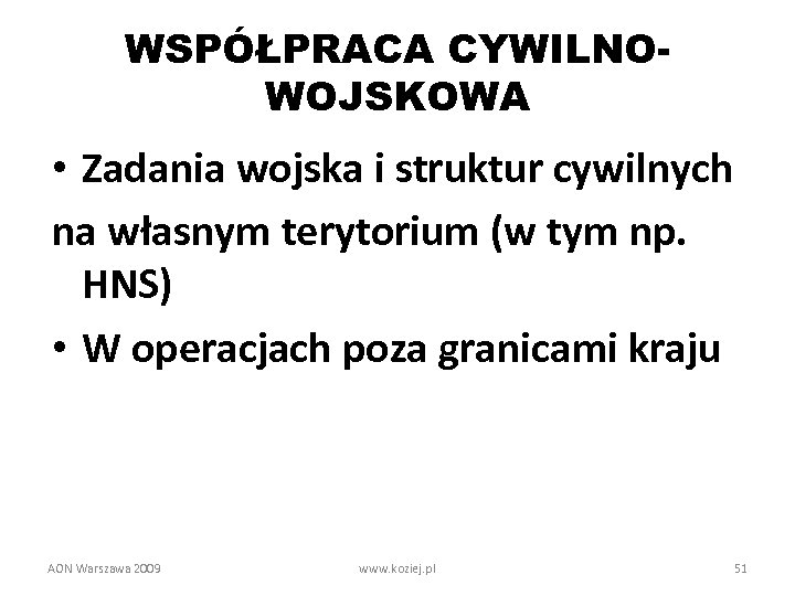 WSPÓŁPRACA CYWILNOWOJSKOWA • Zadania wojska i struktur cywilnych na własnym terytorium (w tym np.
