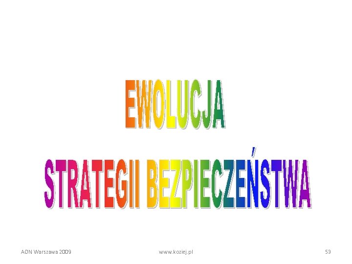 AON Warszawa 2009 www. koziej. pl 53 