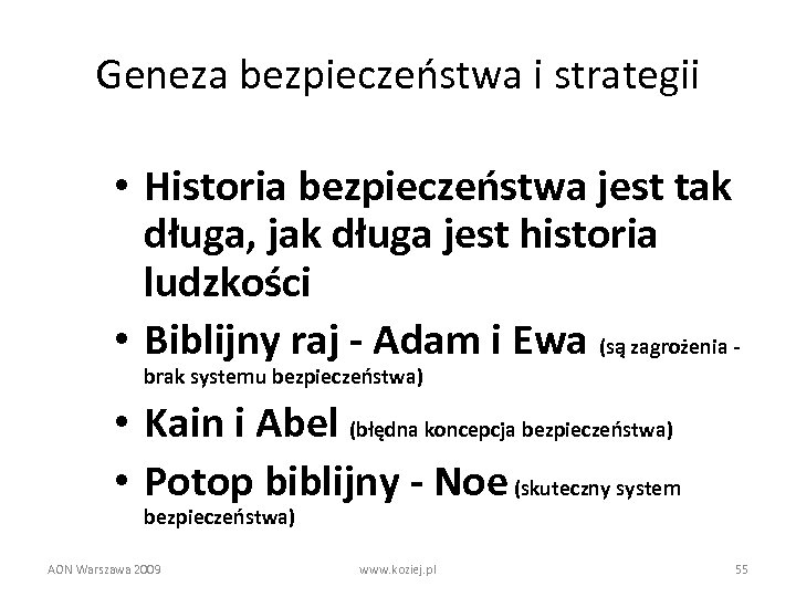 Geneza bezpieczeństwa i strategii • Historia bezpieczeństwa jest tak długa, jak długa jest historia