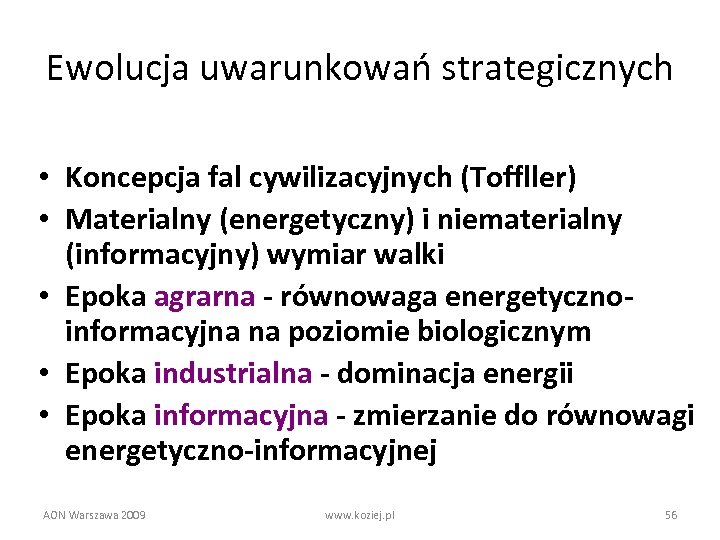 Ewolucja uwarunkowań strategicznych • Koncepcja fal cywilizacyjnych (Toffller) • Materialny (energetyczny) i niematerialny (informacyjny)