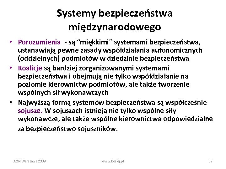 Systemy bezpieczeństwa międzynarodowego • Porozumienia - są “miękkimi” systemami bezpieczeństwa, ustanawiają pewne zasady współdziałania