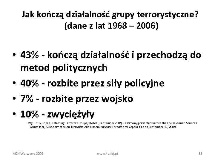 Jak kończą działalność grupy terrorystyczne? (dane z lat 1968 – 2006) • 43% -