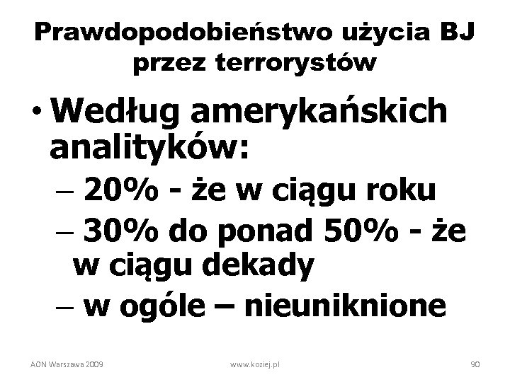 Prawdopodobieństwo użycia BJ przez terrorystów • Według amerykańskich analityków: – 20% - że w