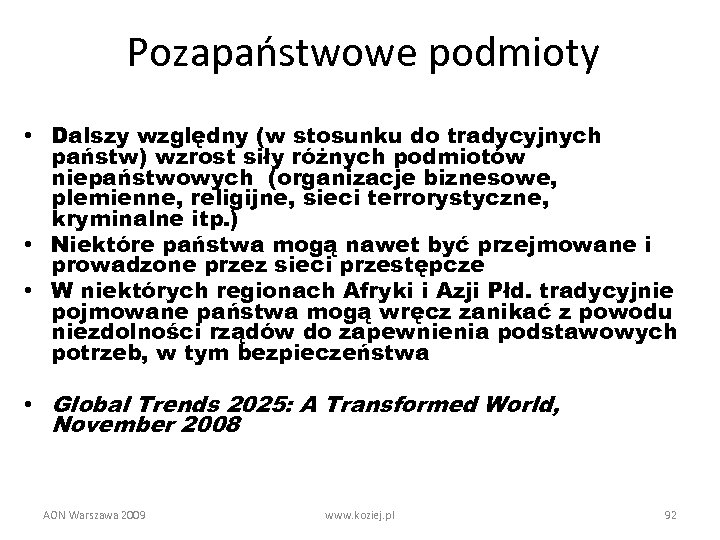 Pozapaństwowe podmioty • Dalszy względny (w stosunku do tradycyjnych państw) wzrost siły różnych podmiotów