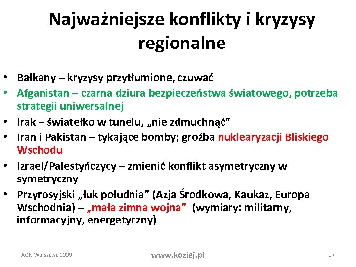 Najważniejsze konflikty i kryzysy regionalne • Bałkany – kryzysy przytłumione, czuwać • Afganistan –