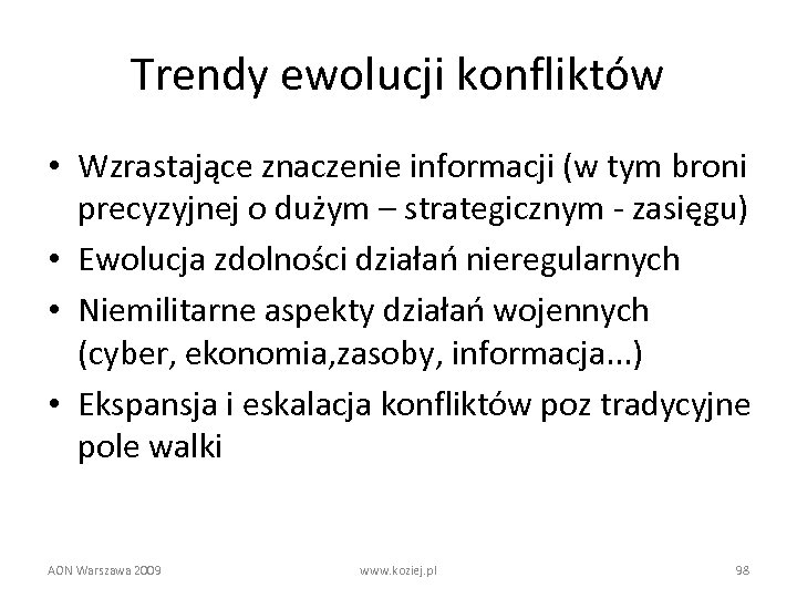 Trendy ewolucji konfliktów • Wzrastające znaczenie informacji (w tym broni precyzyjnej o dużym –
