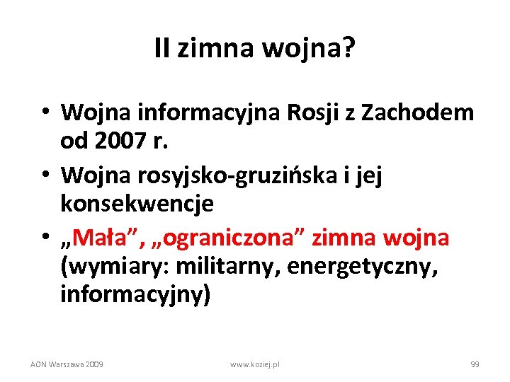 II zimna wojna? • Wojna informacyjna Rosji z Zachodem od 2007 r. • Wojna