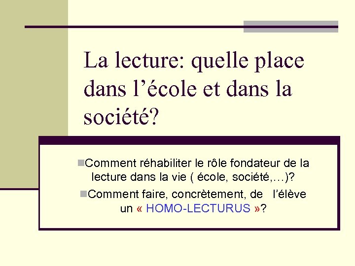 La lecture: quelle place dans l’école et dans la société? n. Comment réhabiliter le