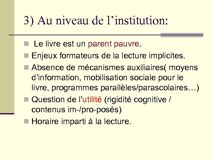 3) Au niveau de l’institution: n Le livre est un parent pauvre. n Enjeux