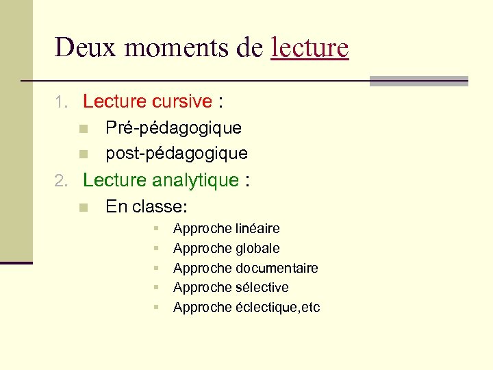 Deux moments de lecture 1. Lecture cursive : n Pré-pédagogique n post-pédagogique 2. Lecture