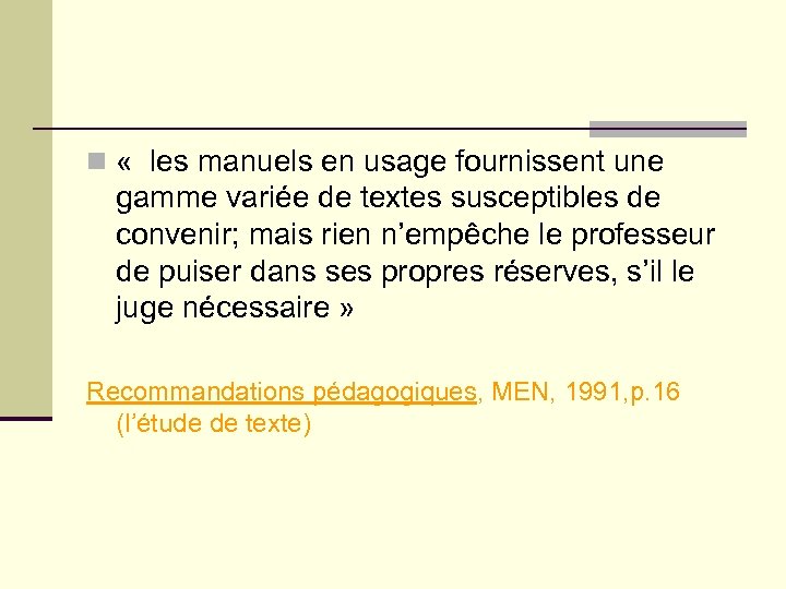 n « les manuels en usage fournissent une gamme variée de textes susceptibles de