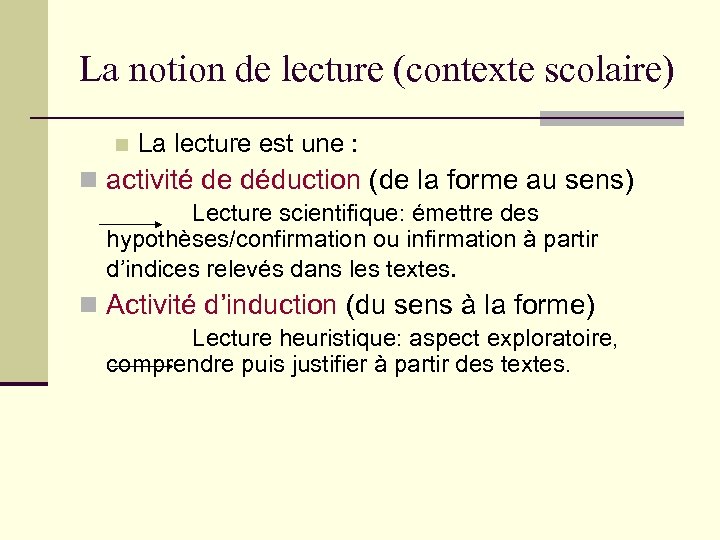 La notion de lecture (contexte scolaire) n La lecture est une : n activité
