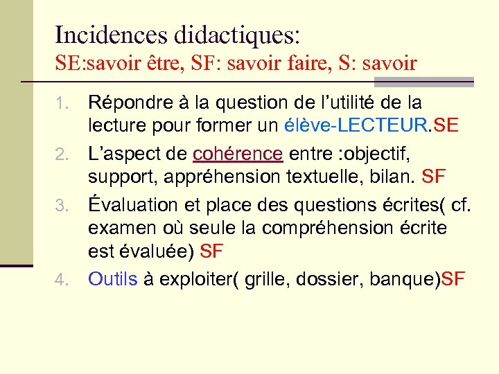 Incidences didactiques: SE: savoir être, SF: savoir faire, S: savoir Répondre à la question