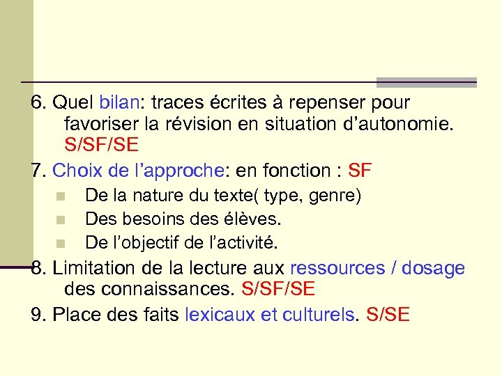 6. Quel bilan: traces écrites à repenser pour favoriser la révision en situation d’autonomie.
